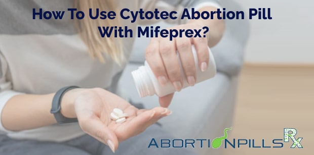 How to use cytotec abortion pill with mifeprex?